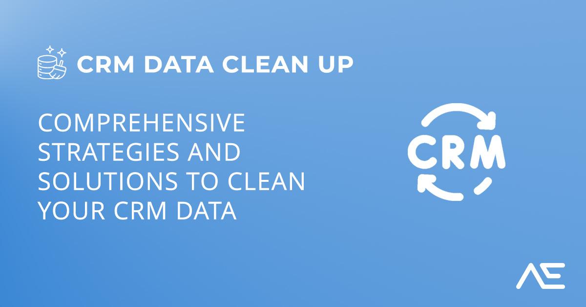 Featured image for CRM Data Clean Up: Comprehensive Strategies and Solutions